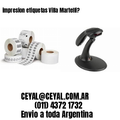 impresion etiquetas Villa Martelli?