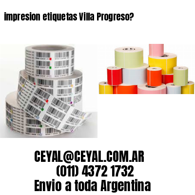 impresion etiquetas Villa Progreso?