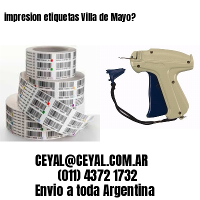 impresion etiquetas Villa de Mayo?