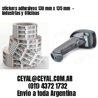 stickers adhesivos 130 mm x 135 mm  – Industrias y Oficinas