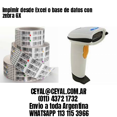 impimir desde Excel o base de datos con zebra GX