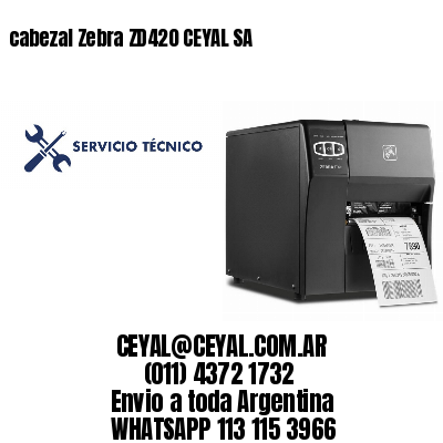cabezal Zebra ZD420 CEYAL SA