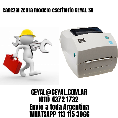 cabezal zebra modelo escritorio CEYAL SA