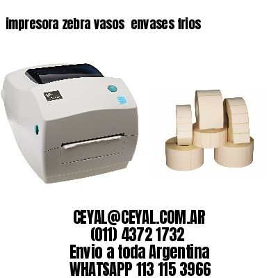 impresora zebra vasos  envases frios