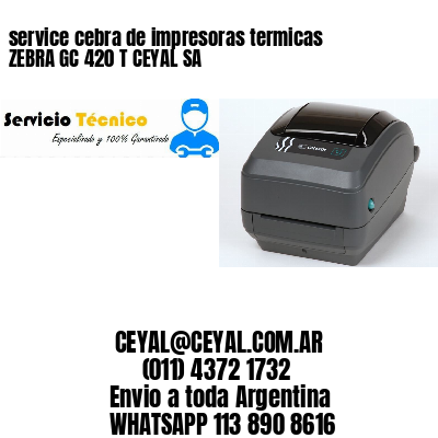 service cebra de impresoras termicas ZEBRA GC 420 T CEYAL SA