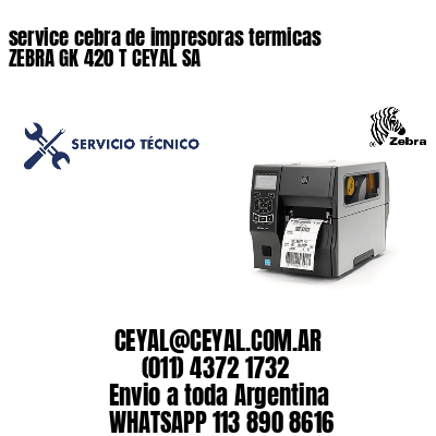 service cebra de impresoras termicas ZEBRA GK 420 T CEYAL SA
