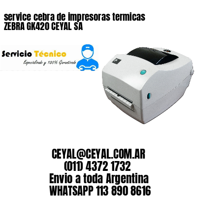 service cebra de impresoras termicas ZEBRA GK420 CEYAL SA