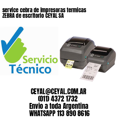 service cebra de impresoras termicas ZEBRA de escritorio CEYAL SA