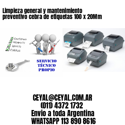 Limpieza general y mantenimiento preventivo cebra de etiquetas 100 x 20Mm
