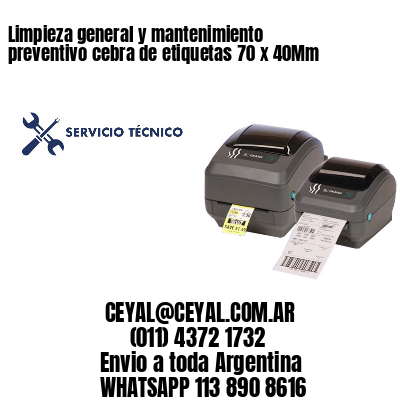 Limpieza general y mantenimiento preventivo cebra de etiquetas 70 x 40Mm