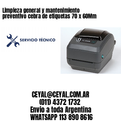 Limpieza general y mantenimiento preventivo cebra de etiquetas 70 x 60Mm