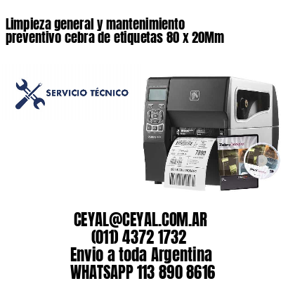 Limpieza general y mantenimiento preventivo cebra de etiquetas 80 x 20Mm