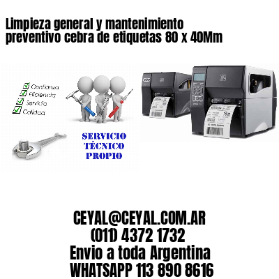 Limpieza general y mantenimiento preventivo cebra de etiquetas 80 x 40Mm