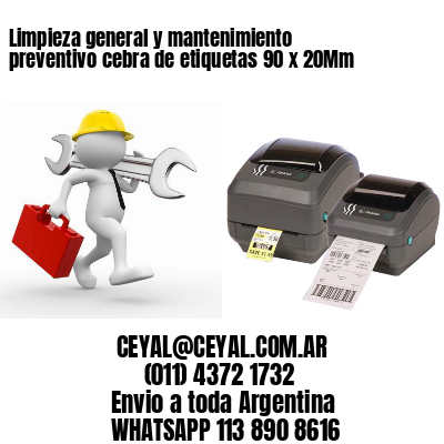 Limpieza general y mantenimiento preventivo cebra de etiquetas 90 x 20Mm