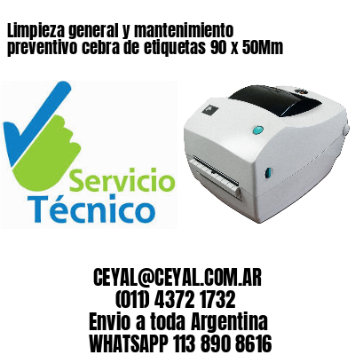 Limpieza general y mantenimiento preventivo cebra de etiquetas 90 x 50Mm