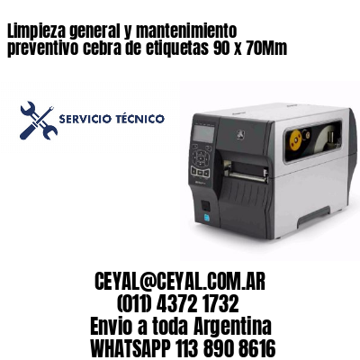 Limpieza general y mantenimiento preventivo cebra de etiquetas 90 x 70Mm
