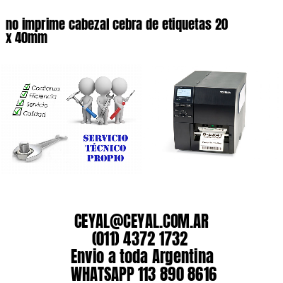 no imprime cabezal cebra de etiquetas 20 x 40mm