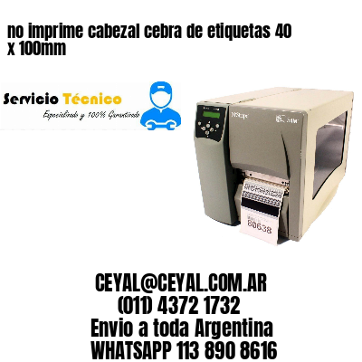 no imprime cabezal cebra de etiquetas 40 x 100mm