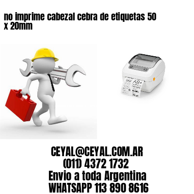 no imprime cabezal cebra de etiquetas 50 x 20mm