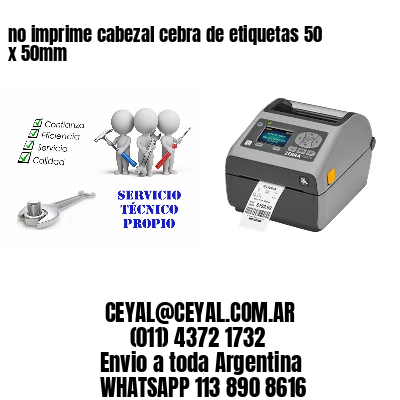 no imprime cabezal cebra de etiquetas 50 x 50mm