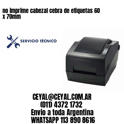 no imprime cabezal cebra de etiquetas 60 x 70mm