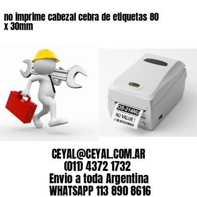 no imprime cabezal cebra de etiquetas 80 x 30mm
