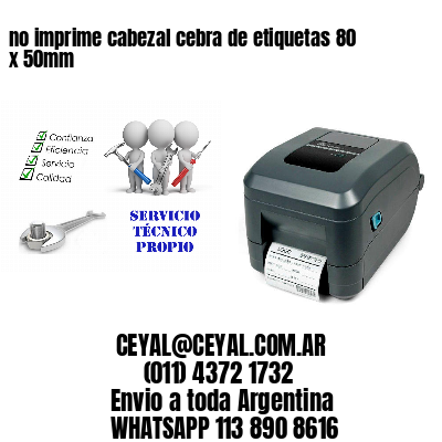 no imprime cabezal cebra de etiquetas 80 x 50mm