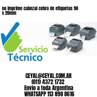 no imprime cabezal cebra de etiquetas 90 x 20mm