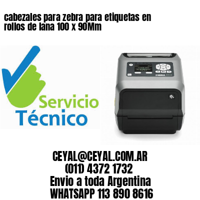 cabezales para zebra para etiquetas en rollos de lana 100 x 90Mm