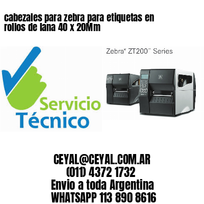 cabezales para zebra para etiquetas en rollos de lana 40 x 20Mm