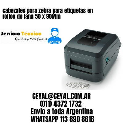cabezales para zebra para etiquetas en rollos de lana 50 x 90Mm