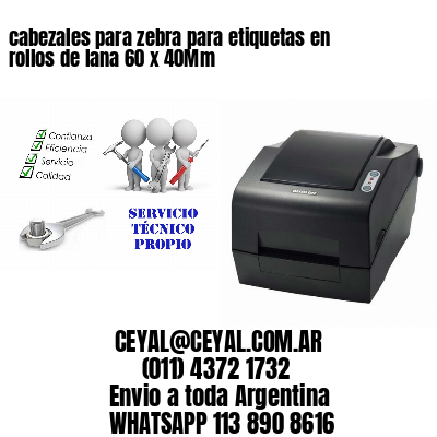 cabezales para zebra para etiquetas en rollos de lana 60 x 40Mm