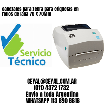 cabezales para zebra para etiquetas en rollos de lana 70 x 70Mm