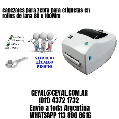 cabezales para zebra para etiquetas en rollos de lana 80 x 100Mm