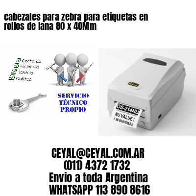 cabezales para zebra para etiquetas en rollos de lana 80 x 40Mm