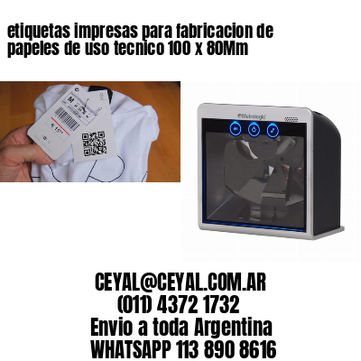etiquetas impresas para fabricacion de papeles de uso tecnico 100 x 80Mm