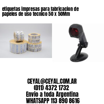 etiquetas impresas para fabricacion de papeles de uso tecnico 50 x 50Mm