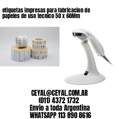 etiquetas impresas para fabricacion de papeles de uso tecnico 50 x 60Mm