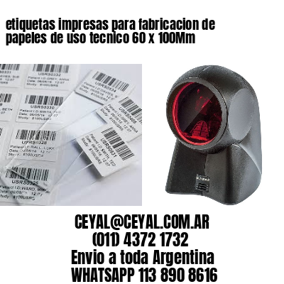 etiquetas impresas para fabricacion de papeles de uso tecnico 60 x 100Mm