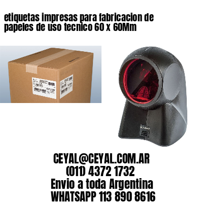 etiquetas impresas para fabricacion de papeles de uso tecnico 60 x 60Mm