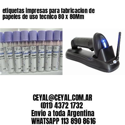 etiquetas impresas para fabricacion de papeles de uso tecnico 80 x 80Mm