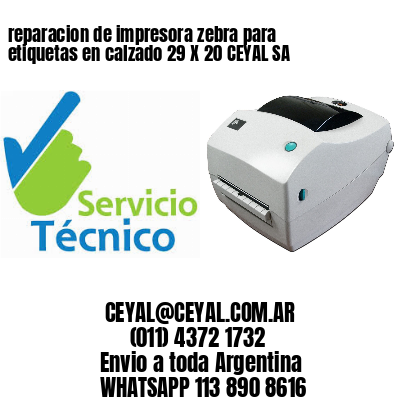 reparacion de impresora zebra para etiquetas en calzado 29 X 20 CEYAL SA