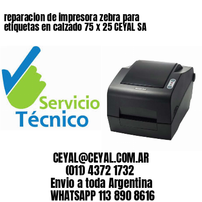 reparacion de impresora zebra para etiquetas en calzado 75 x 25 CEYAL SA