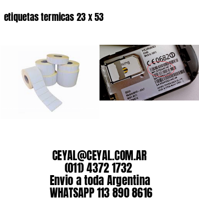 etiquetas termicas 23 x 53