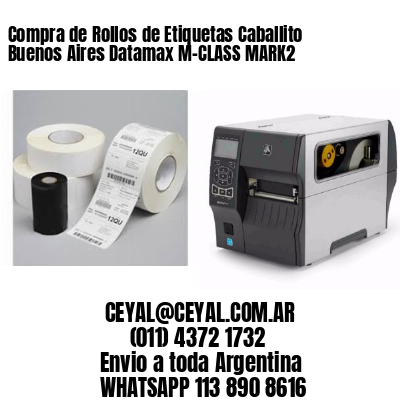 Compra de Rollos de Etiquetas Caballito Buenos Aires Datamax M-CLASS MARK2