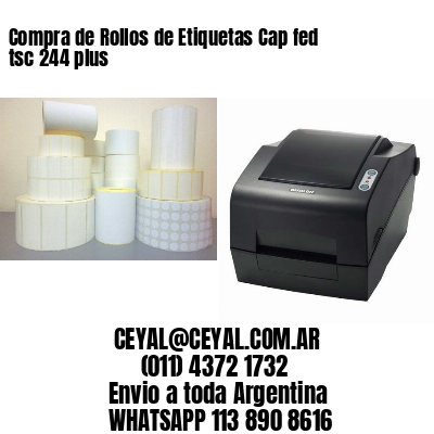 Compra de Rollos de Etiquetas Cap fed tsc 244 plus