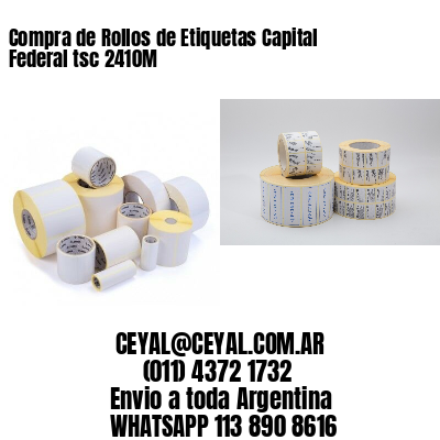 Compra de Rollos de Etiquetas Capital Federal tsc 2410M