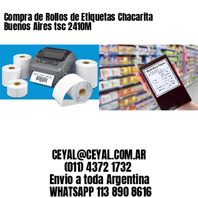 Compra de Rollos de Etiquetas Chacarita  Buenos Aires tsc 2410M