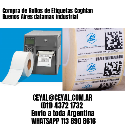 Compra de Rollos de Etiquetas Coghlan  Buenos Aires datamax industrial
