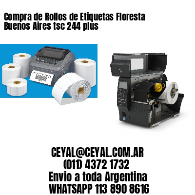 Compra de Rollos de Etiquetas Floresta  Buenos Aires tsc 244 plus
